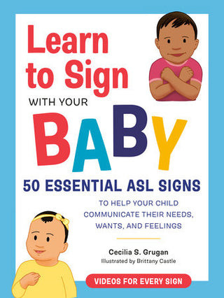 Learn to Sign with Your Baby By Cecilia S. Grugan - Just $16.99! Shop now at The Pump Station & Nurtury